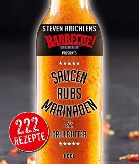HELL Steven Raichlens Barbecue Bible: Saucen & Rubs, Marinaden & Grillbutter